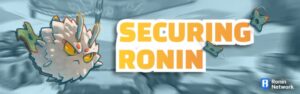 Axie Infinity anuncia nuevas medidas de seguridad para Ronin