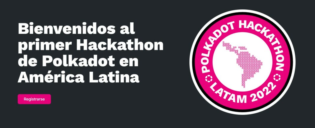 Polkadot Hackaton LATAM 2022: un evento blockchain 100% online para la comunidad de habla hispana