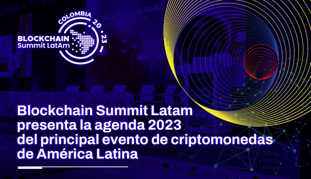 Conoce la agenda de la Blockchain Summit Latam 2023