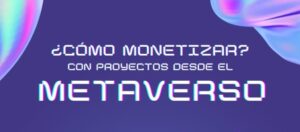 Descubre cómo monetizar dentro del Metaverso con este nuevo evento de BitData
