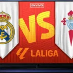ᐉ Dónde ver REAL MADRID vs CELTA DE VIGO | GRATIS